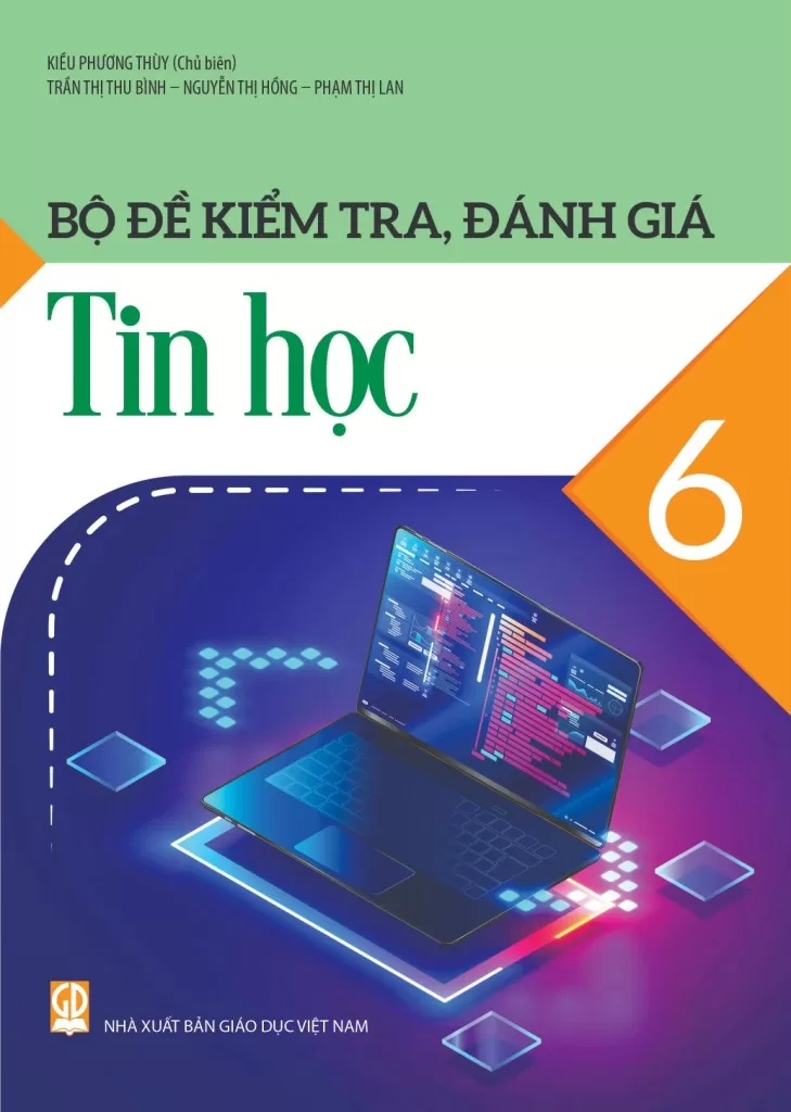 BỘ ĐỀ KIỂM TRA, ĐÁNH GIÁ TIN HỌC LỚP 6 (Theo chương trình GDPT 2018)